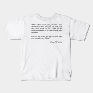 think about what you just said Kids T-Shirt